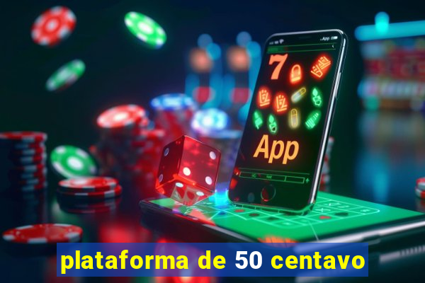 plataforma de 50 centavo